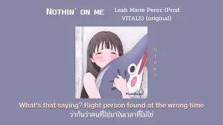 Nothin' on Me - Leah Marie Perez (Prod. VITALS) (original) lyrics/แปลไทย