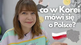 Co się mówi o Polsce w Korei? Co w Korei wiadomo o Polsce? Co Koreańczycy myślą o Polsce?