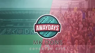 AWAYDAYS: MK DONS VS COVENTRY CITY (ABSOLUTELY UNREAL!)