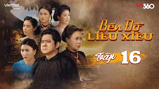 [PHIM TRUYỀN HÌNH] BẾN ĐỖ LIÊU XIÊU - TẬP 16 | Phim Tâm Lý Tình Cảm Gia Đình Việt Nam Hay Nhất 2023