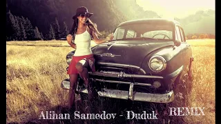 Alihan Samedov - Duduk  REMIX