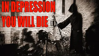 IN DEPRESSION YOU WILL DIE