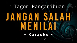 Jangan Salah Menilai / Tagor Pangaribuan / Karaoke Version