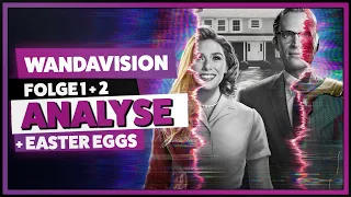 WANDAVISION Folge 1 und 2 - ANALYSE, Easter Eggs, Hintergründe