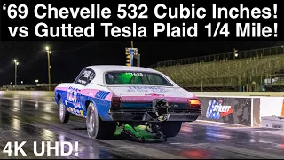 Gutted Tesla Plaid 1/4 mile vs 532ci 1969 Chevelle SS! 4K UHD Dragstrip Action!