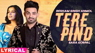 Tere Pind (Lyrical) | Resham Singh Anmol | Sara Gurpal | Jashan Nanarh | Latest Punjabi Songs 2020