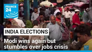 Modi wins again but stumbles over India's jobs crisis • FRANCE 24 English