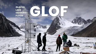 What are Glacial Lake Outburst Floods (GLOFs) and why do we need to pay attention to it?