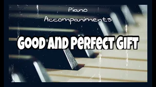 Good and Perfect Gift (Abigail Miller) | Piano Accompaniment by Kezia