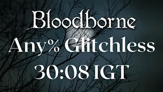 *Former WR* Bloodborne - Any% Glitchless Speedrun in 30:08 IGT