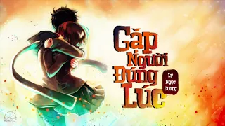 [Vietsub - Kara] GẶP NGƯỜI ĐÚNG LÚC | Lý Ngọc Cương