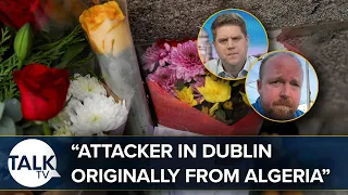 “Attacker in Dublin Originally From Algeria” | Dublin Riots | Peter Cardwell | Noel Rock