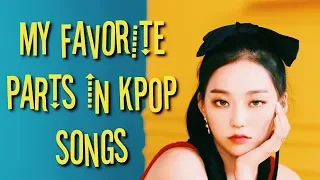 MY FAVORITE PARTS IN KPOP SONGS