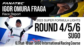 FANATEC IGOR OMURA FRAGA Race Report | 2023 Super Formula Lights Round 4/5/6 SUGO