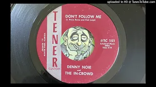 Denny Noie and The In-Crowd - Don't Follow Me (Tener) 1966