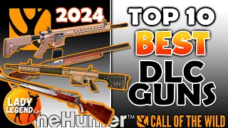 TOP 10 BEST DLC GUNS in Call of the Wild 2024!!!  (UPDATED)