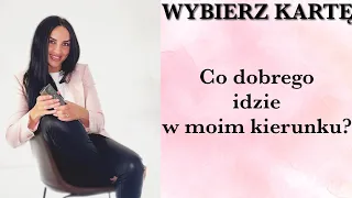 PICK A CARD💞Co dobrego idzie w moim kierunku?💞WYBIERZ KARTĘ