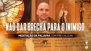 Não dar brecha para o inimigo | (Lc 11, 15-26) #537 - Meditação da Palavra