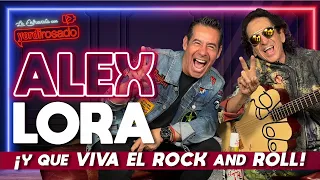 ALEX LORA, ¡y que VIVA el ROCK AND ROLL! | La entrevista con Yordi Rosado