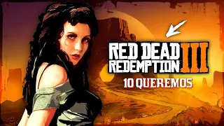 10 COSAS que TODOS QUEREMOS en RED DEAD REDEMPTION 3!