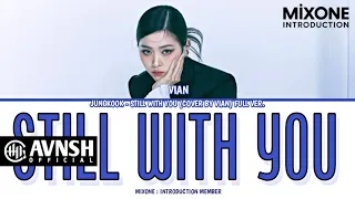 MIXONE (믹스원) Vian - 'Still With You (Song by Jungkook)' Introduction Member #7