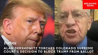 BREAKING NEWS: Alan Dershowitz Torches Colorado Supreme Court's Decision To Block Trump From Ballot