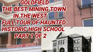 GOLDFIELD, NV. TOUR OF HAUNTED HIGH SCHOOL PART 1 OF 2