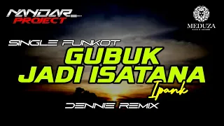 Funkot GUBUK JADI ISTANA Ipank || By Dennie remix #fullhard