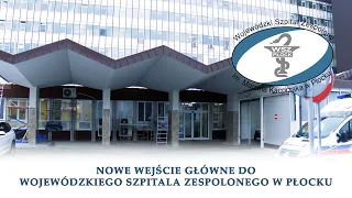 Nowe wejście główne do Wojewódzkiego Szpitala Zespolonego w Płocku