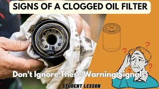 Signs of a Clogged Oil Filter: Don't Ignore These Warning Signals!