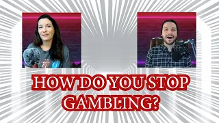 HOW DO YOU STOP GAMBLING? (TBFL Ep27)