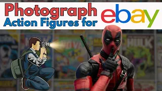 How to Photograph Action Figures For Ebay