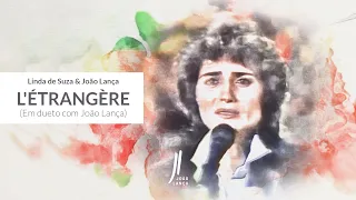 L'étrangère (Em dueto com João Lança) | Linda de Suza & João Lança