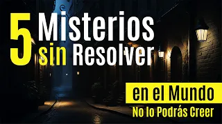 Los 5 misterios sin resolver que te dejarán sin palabras