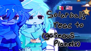 SolarBalls react to (GASEOUS PLANETS) 🇲🇽/🇺🇸  MY AU⚠️[ultimo del au, last of the au]☆