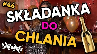 🎉🎁 SKŁADANKA DO CHLANIA #46 🥂 DJ KondiX 🎁🎉