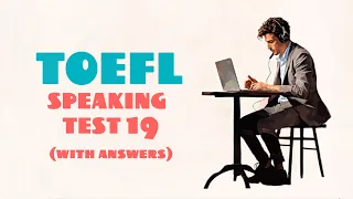 TOEFL SPEAKING PRACTICE TEST 19 | NEW (2024), with answers