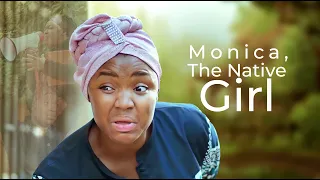 MONICA The Native Girl | Please Make Sure Nothing Stops You From Seeing This Movie - African Movies