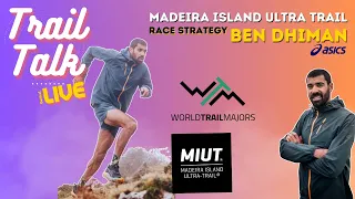 Race Strategy with Ben Dhiman (Asics) / Madeira Island Ultra Trail 115Km