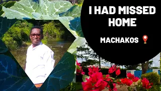 I HAD MISSED HOME || MACHAKOS || VLOG 11