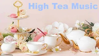 Relaxing High Tea Party with High Tea Music: Best 2 hours of High Tea Music