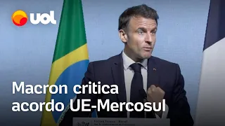 Macron volta a criticar acordo UE-Mercosul: 'É muito ruim, façamos um novo'