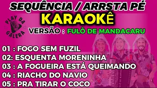 KARAOKÊ SEQUÊNCIA DE ARRASTA PÉ , versão FULÔ DE MANDACARU, playback