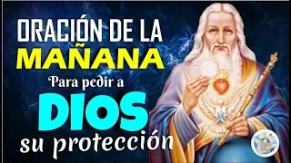 ORACIÓN DE LA MAÑANA PARA PEDIR A DIOS SU PROTECCIÓN Y SUS BENDICIONES