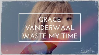 Grace VanderWaal - Waste My Time Lyric Video