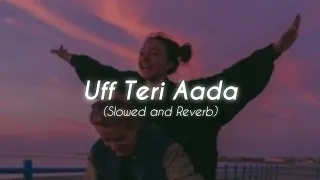 Uff Teri Aada ( Slowed+Reverb ) ♡