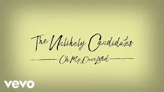 The Unlikely Candidates - Oh My Dear Lord (Lyric Video)