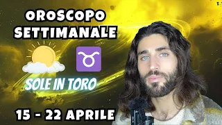 OROSCOPO DELLA SETTIMANA DAL 15 AL 22 APRILE