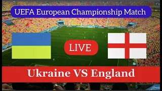 Ukraine VS England Live Match | UEFA European Championship Match Live Stream |