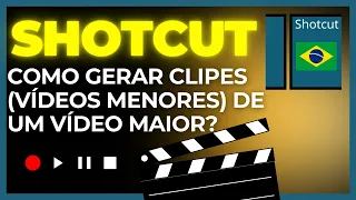 Como Gerar Vídeos Menores (Clipes) de um Vídeo Maior no SHOTCUT? Nova Técnica Super Fácil e Rápida!